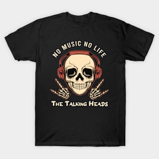 No music no life the talking heads T-Shirt